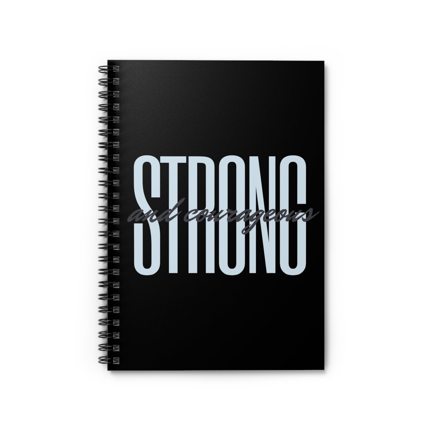 Strong and Courageous Spiral Notebook