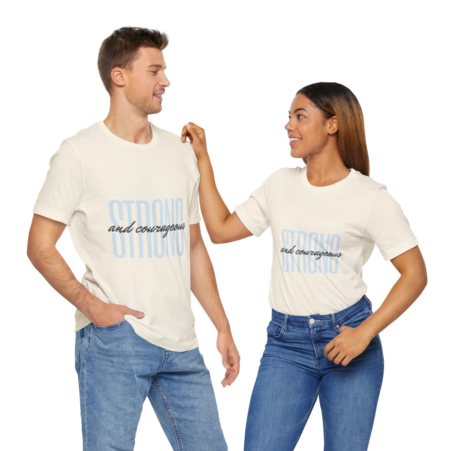 Strong and Courageous Unisex T-Shirt