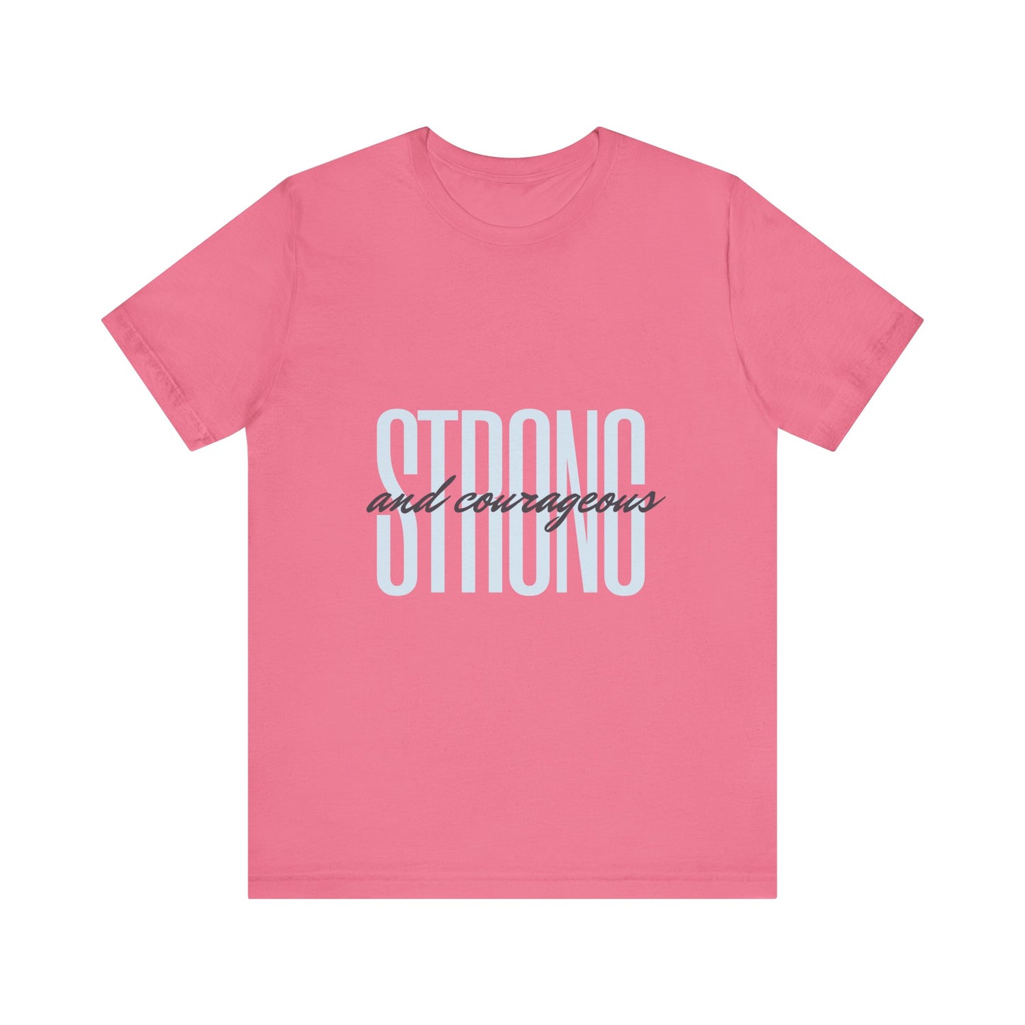 Strong and Courageous Unisex T-Shirt