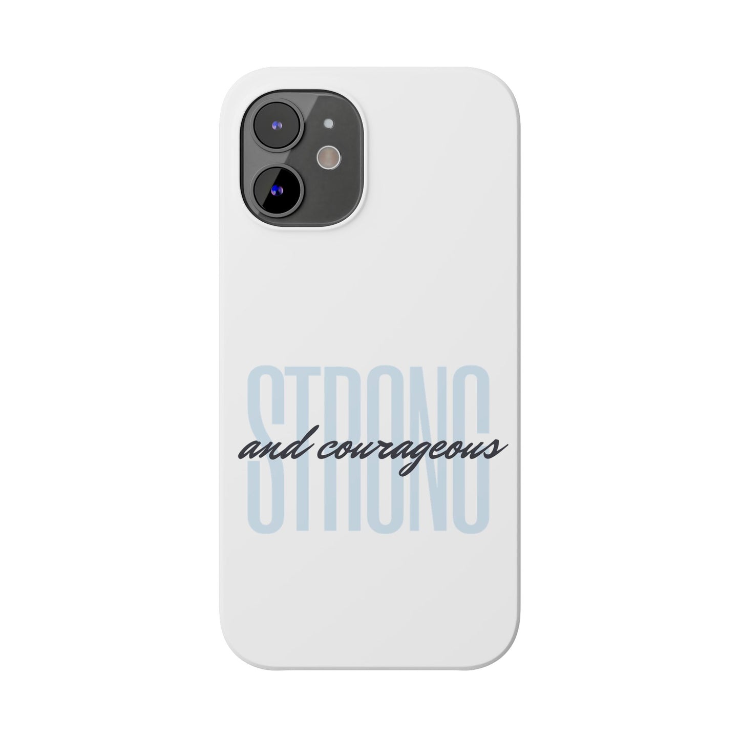 Strong and Courageous Phone Case