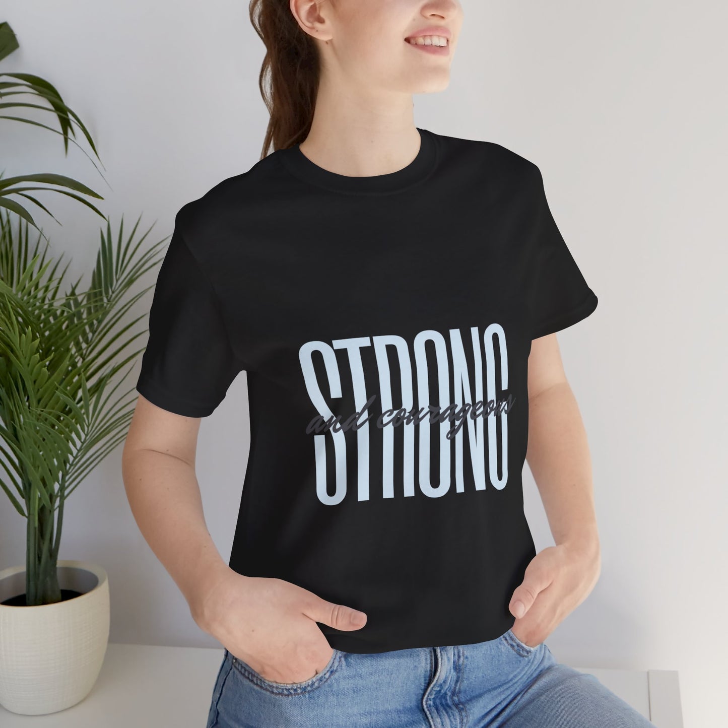 Strong and Courageous Unisex T-Shirt