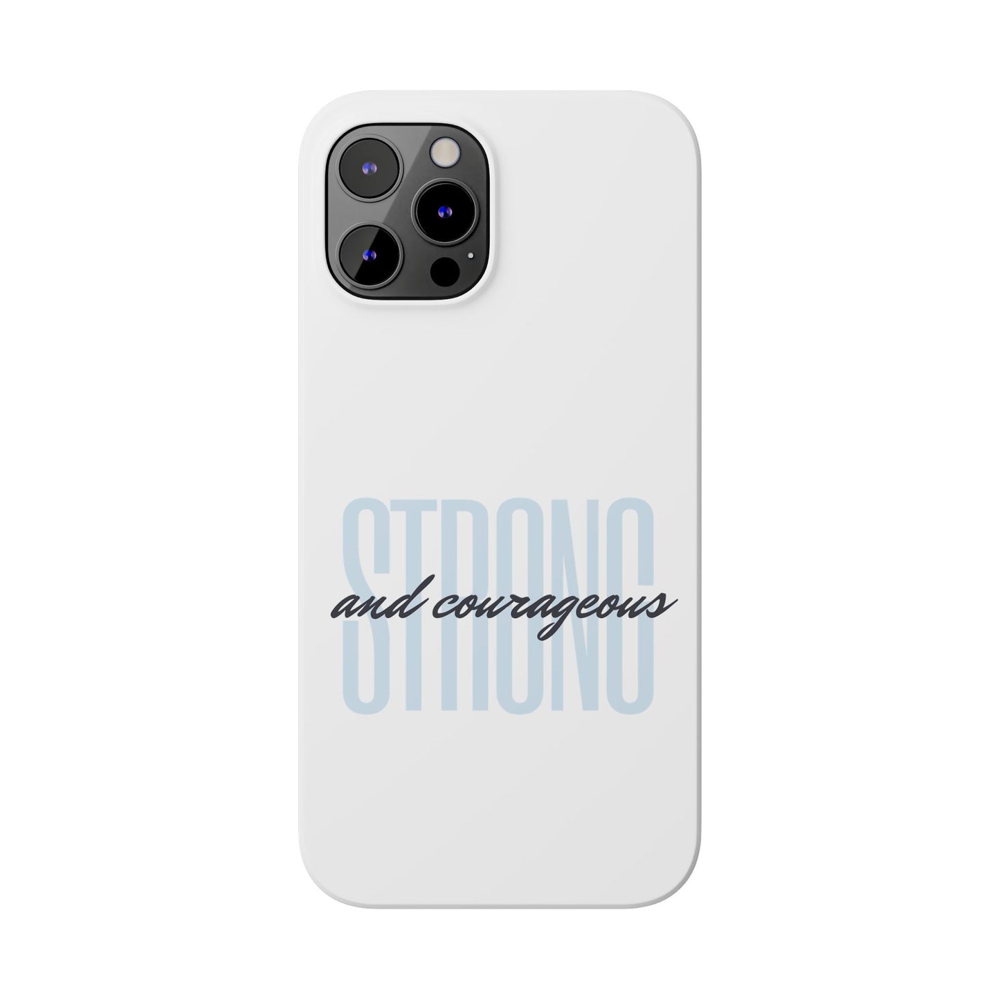 Strong and Courageous Phone Case