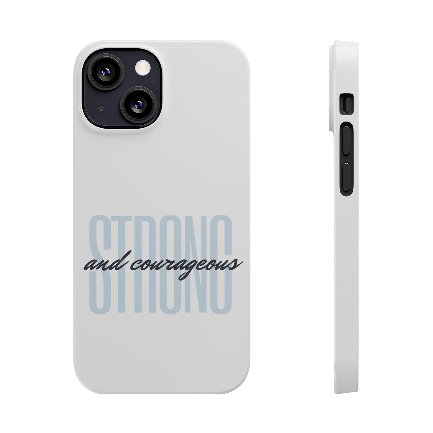 Strong and Courageous Phone Case