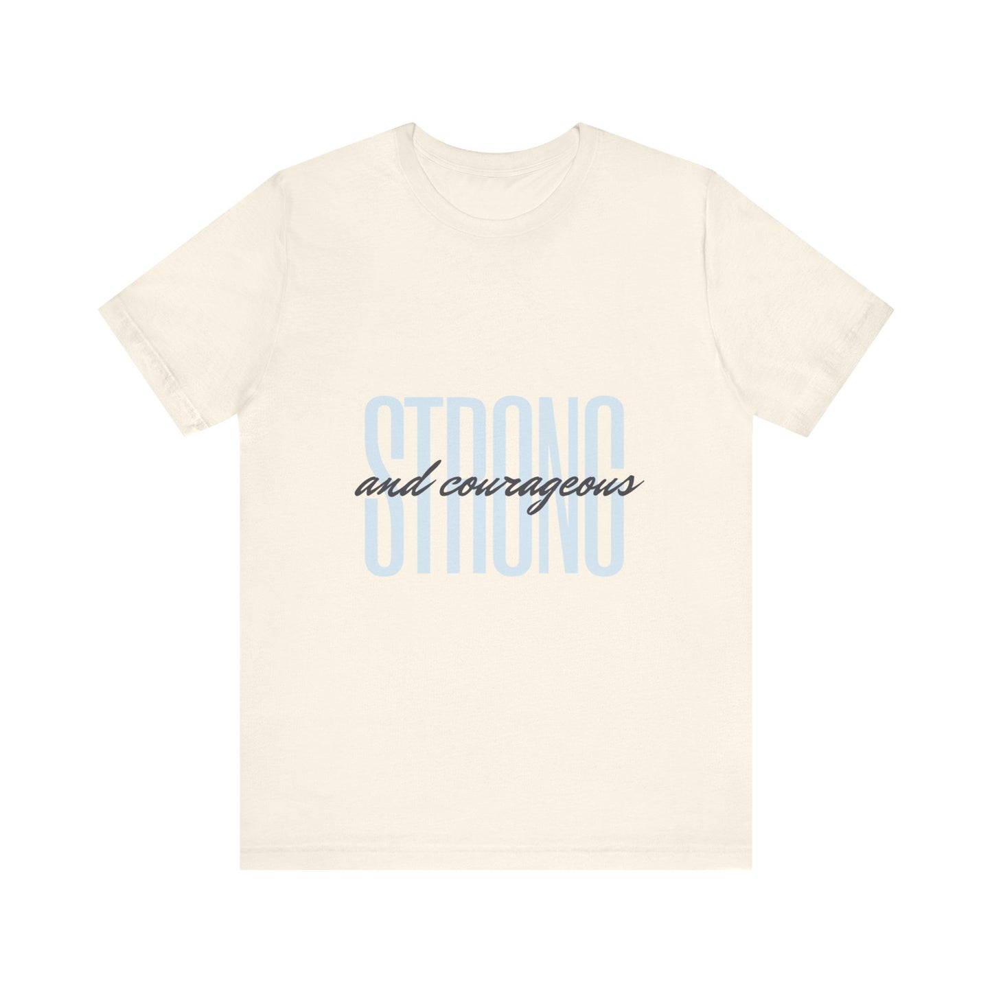 Strong and Courageous Unisex T-Shirt