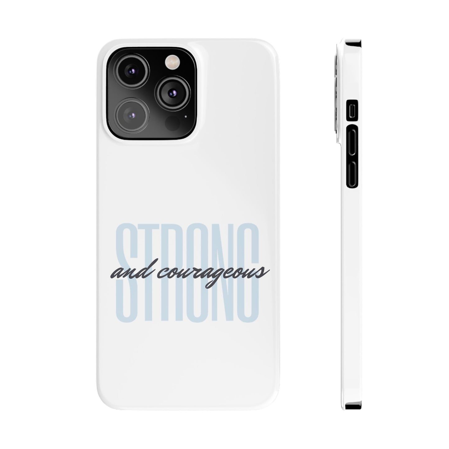 Strong and Courageous Phone Case