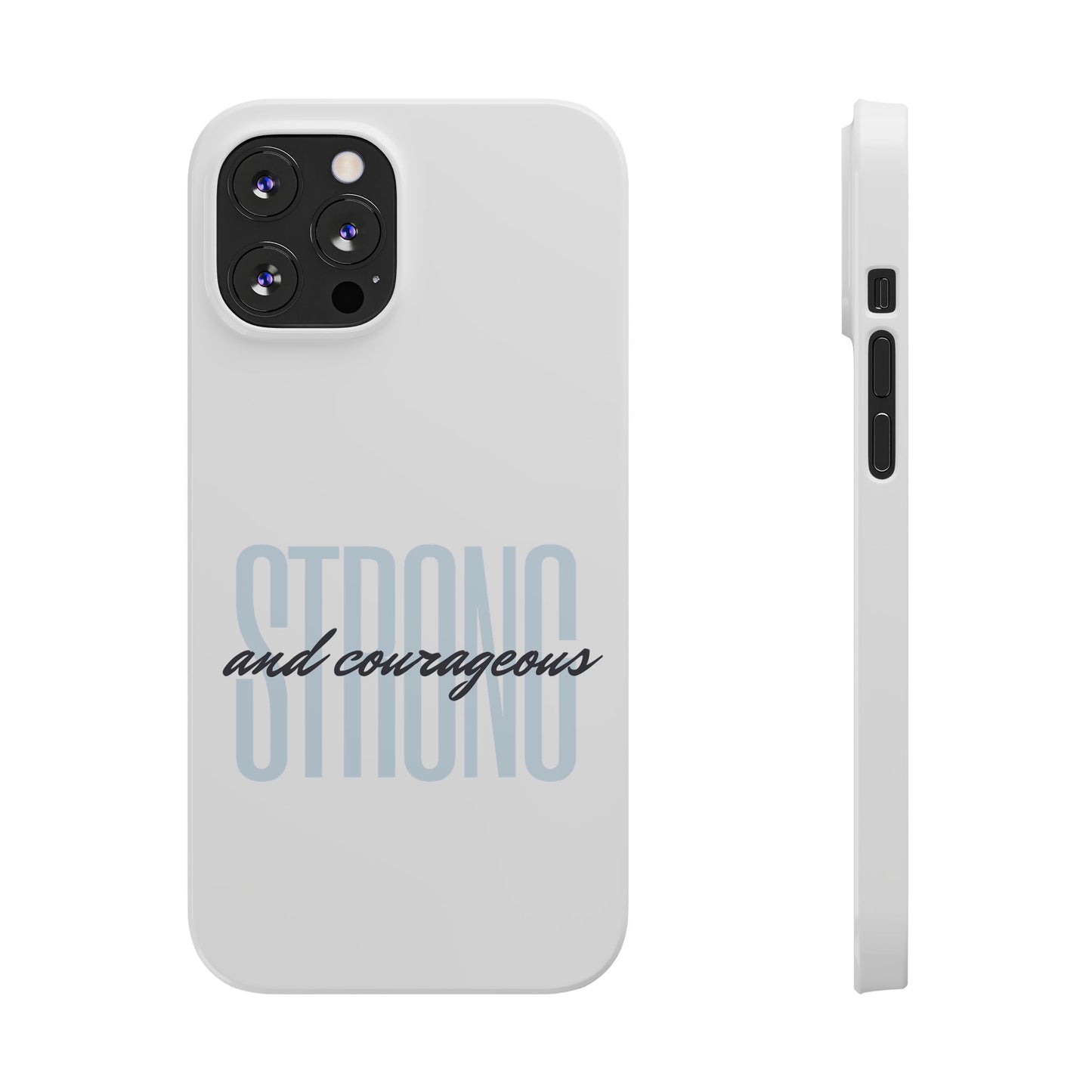 Strong and Courageous Phone Case