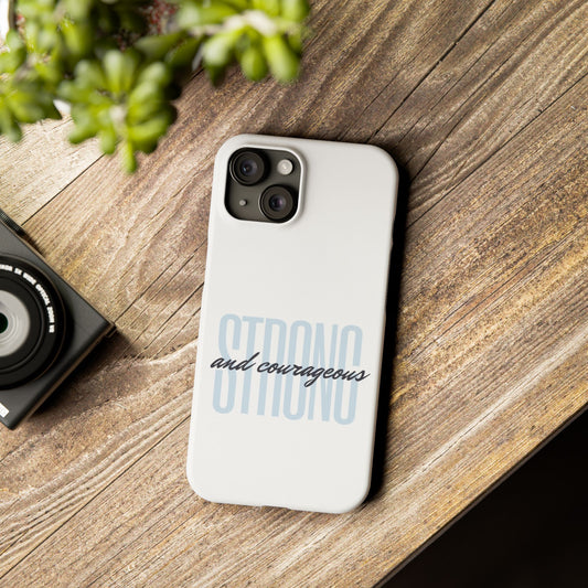 Strong and Courageous Phone Case