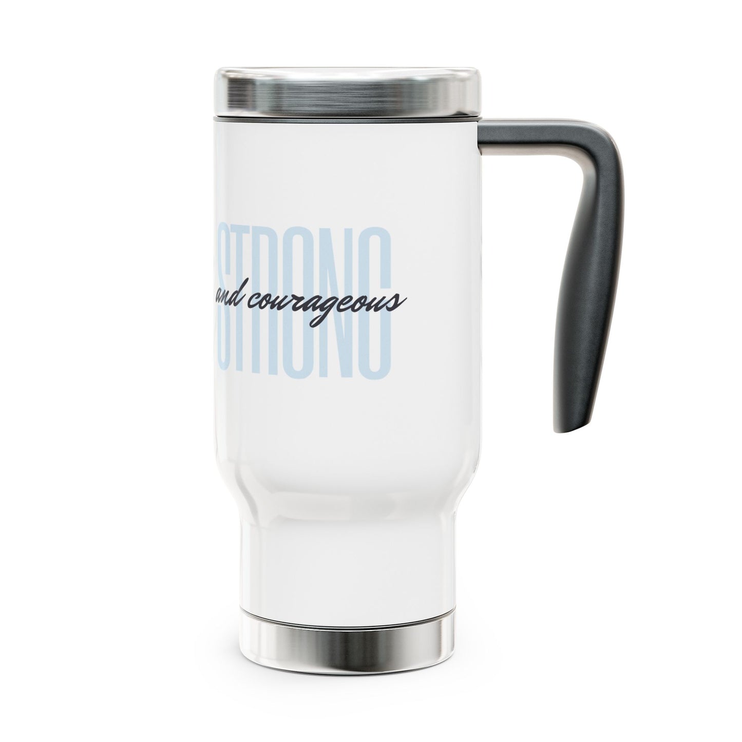 Strong and Courageous Travel Mug