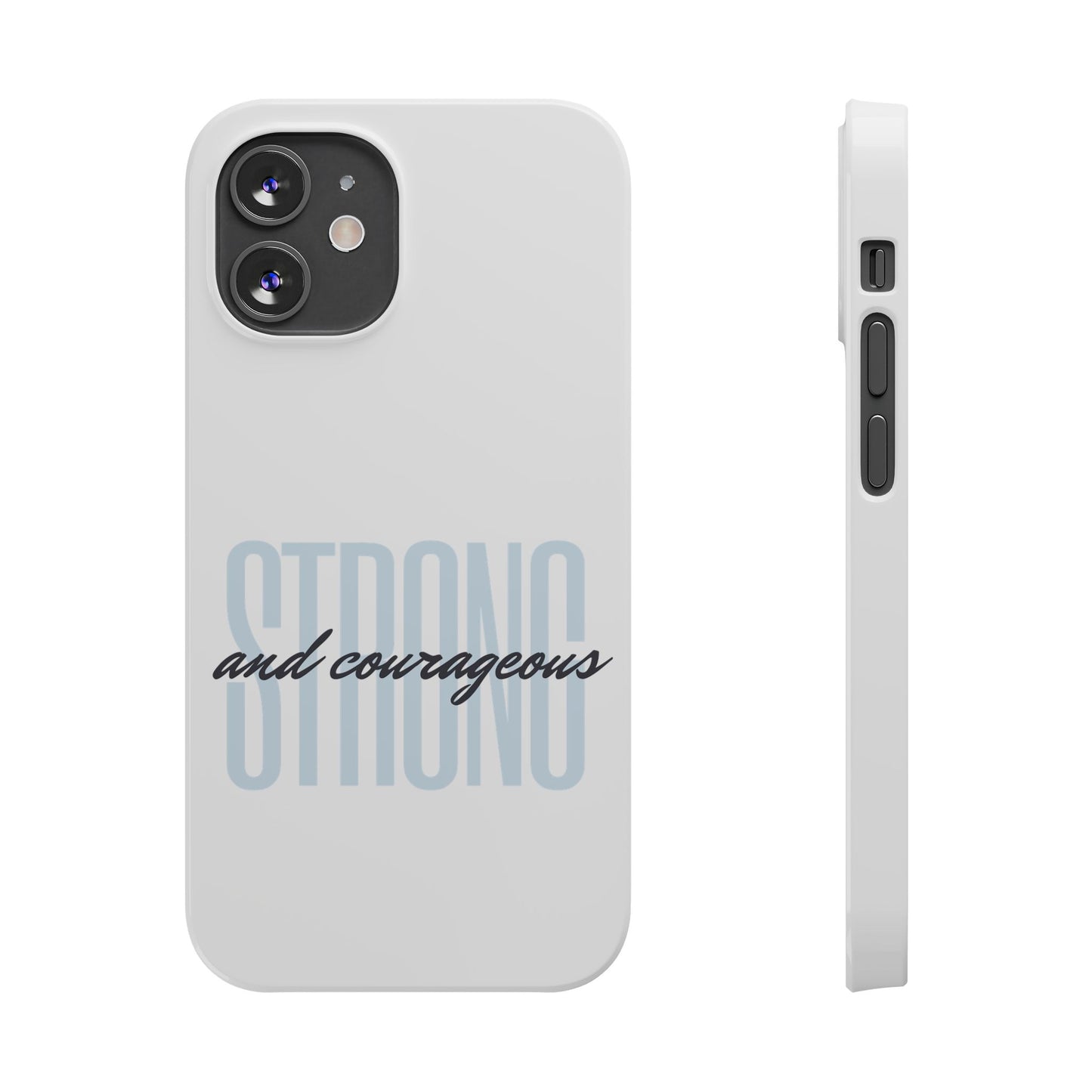 Strong and Courageous Phone Case