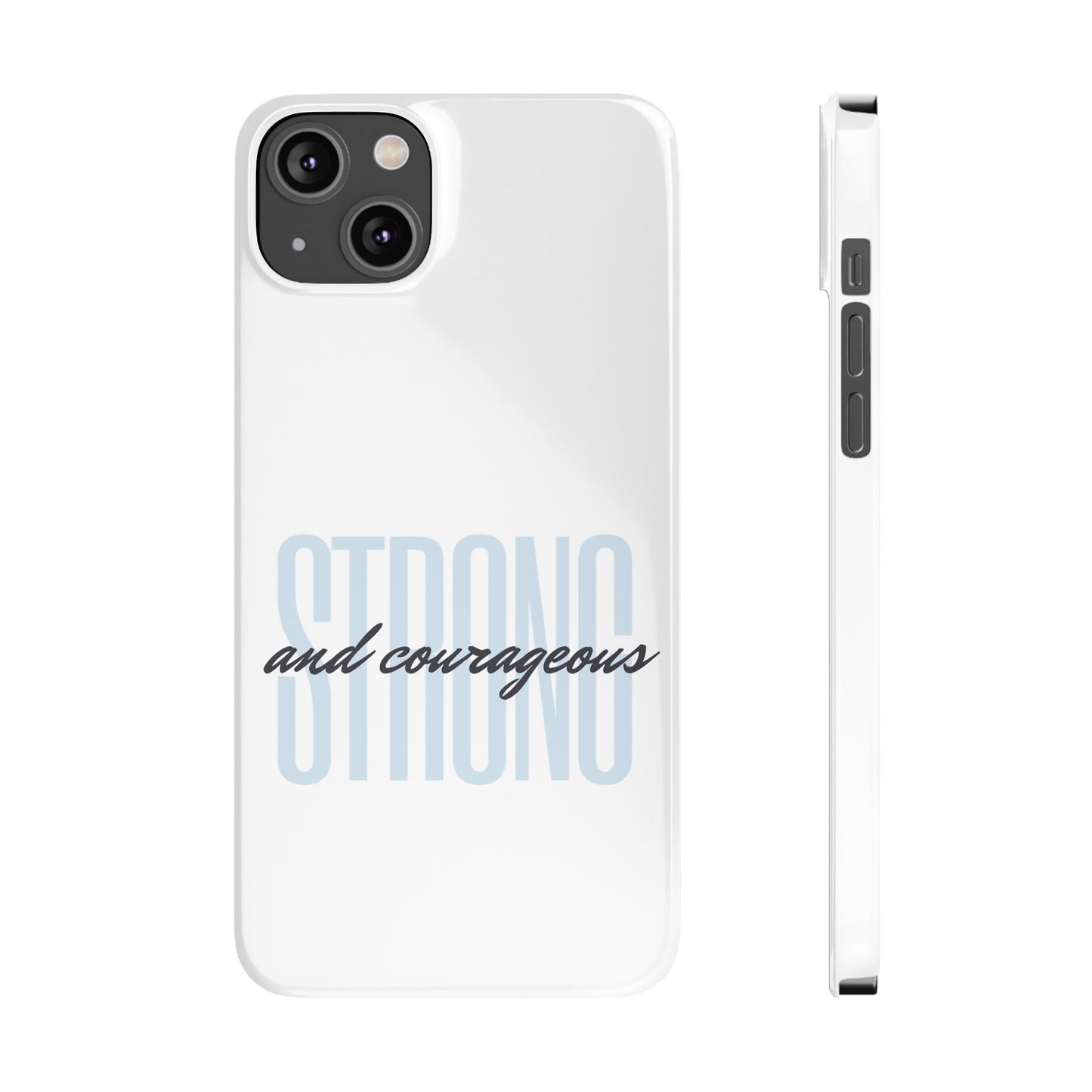 Strong and Courageous Phone Case