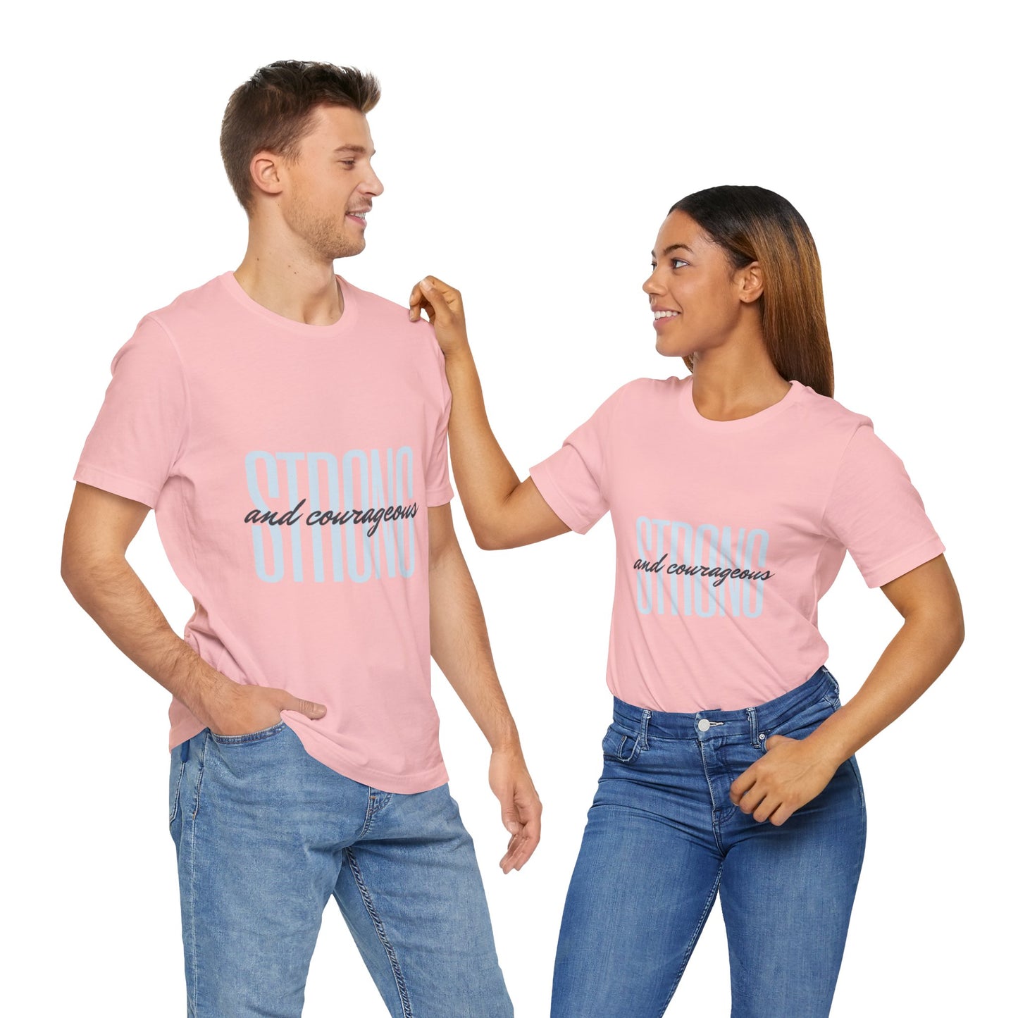 Strong and Courageous Unisex T-Shirt