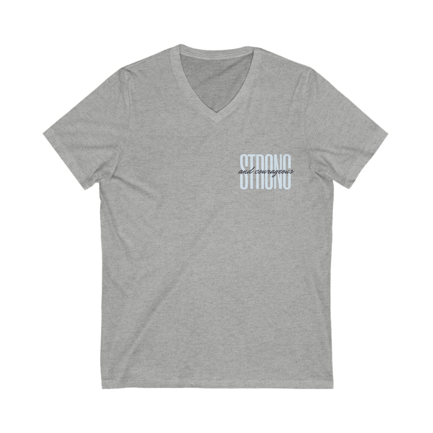 Strong and Courageous Unisex V-Neck T-Shirt