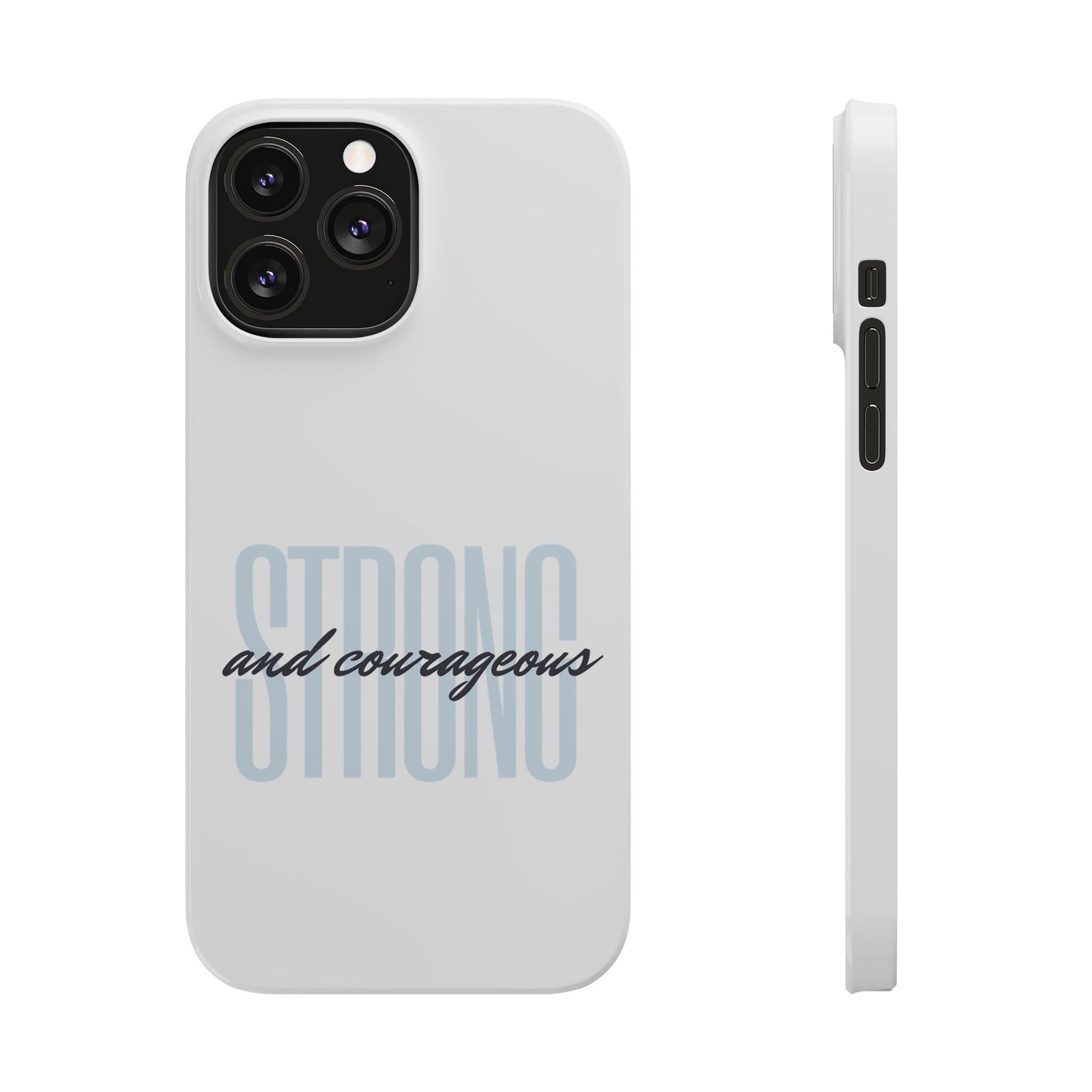 Strong and Courageous Phone Case