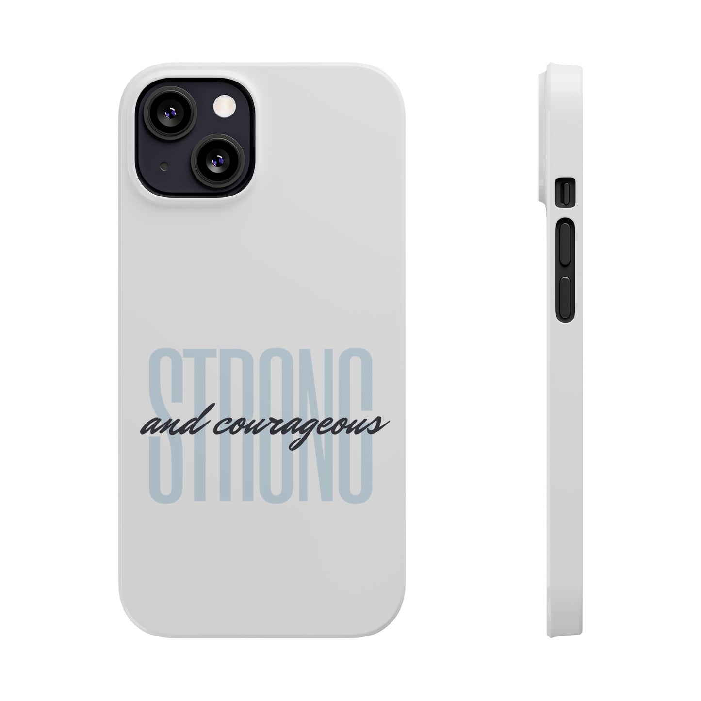 Strong and Courageous Phone Case