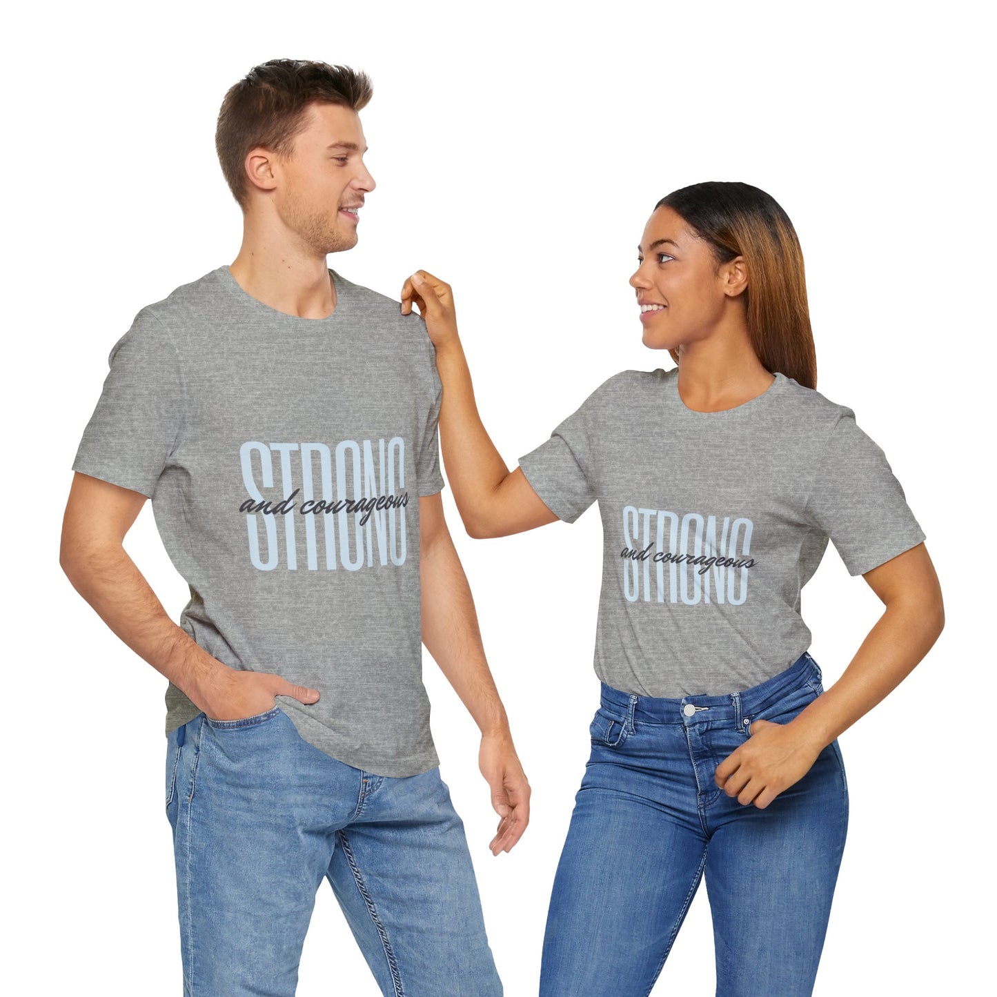 Strong and Courageous Unisex T-Shirt