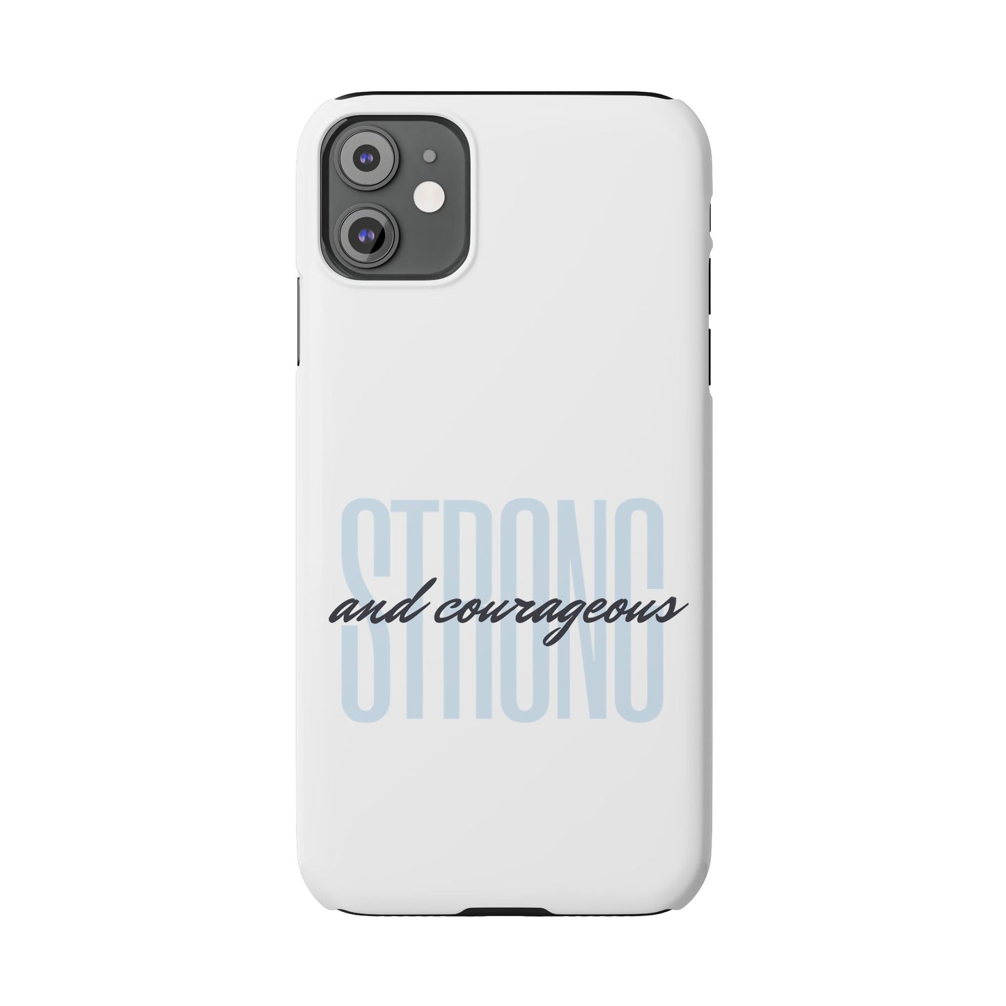 Strong and Courageous Phone Case