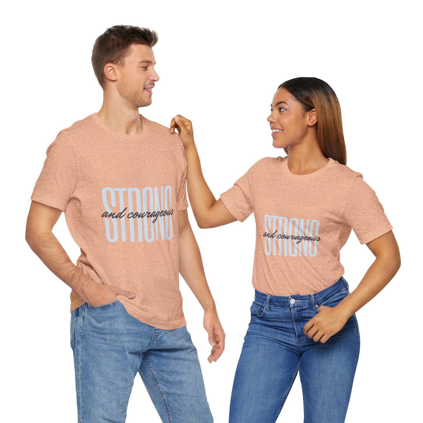 Strong and Courageous Unisex T-Shirt