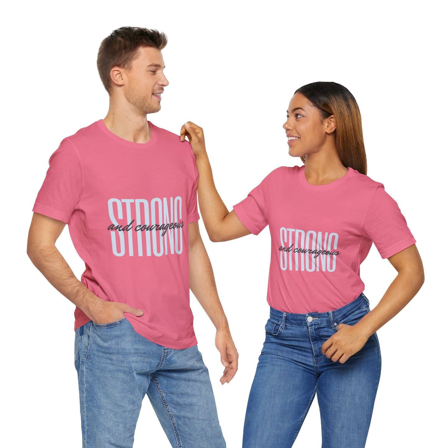 Strong and Courageous Unisex T-Shirt