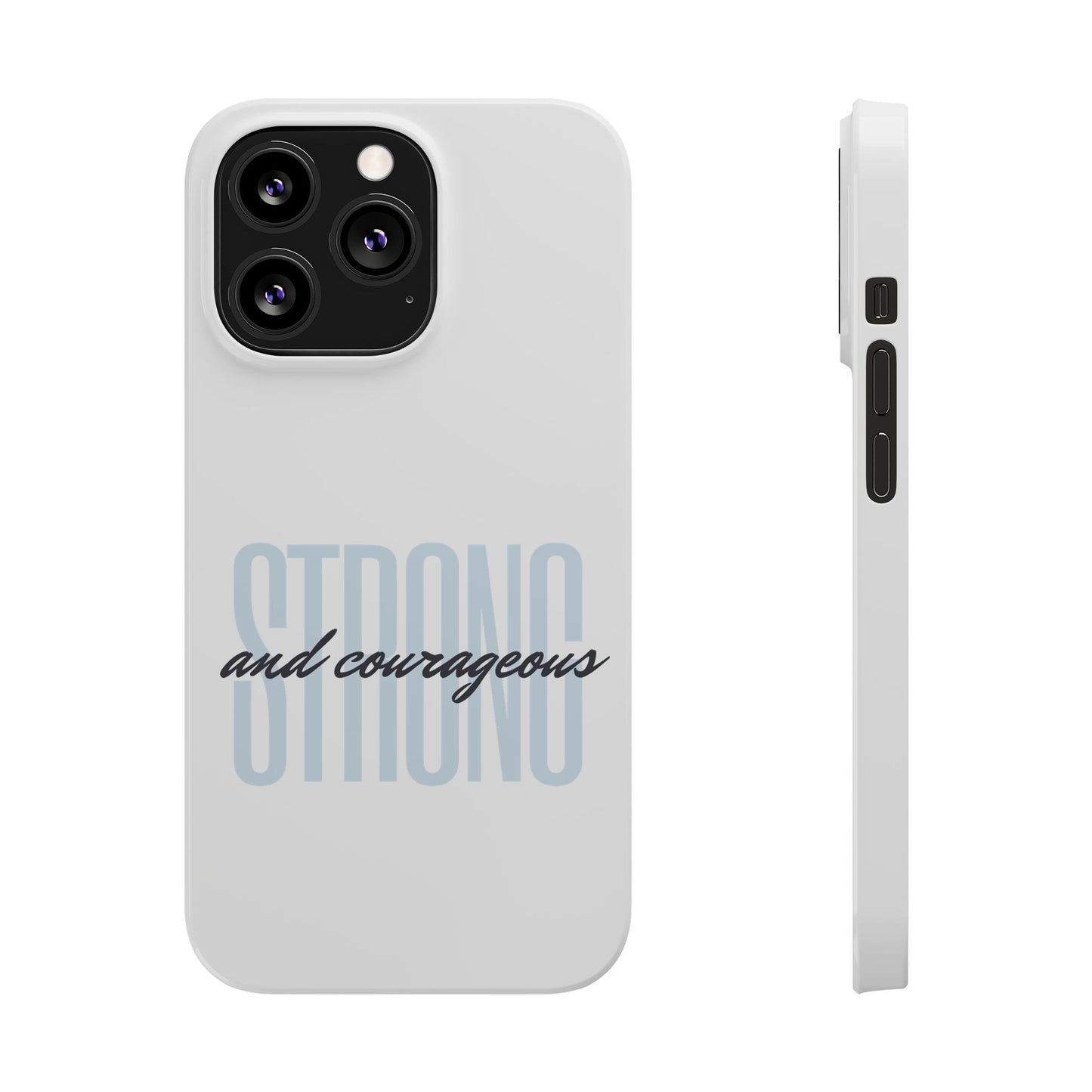 Strong and Courageous Phone Case