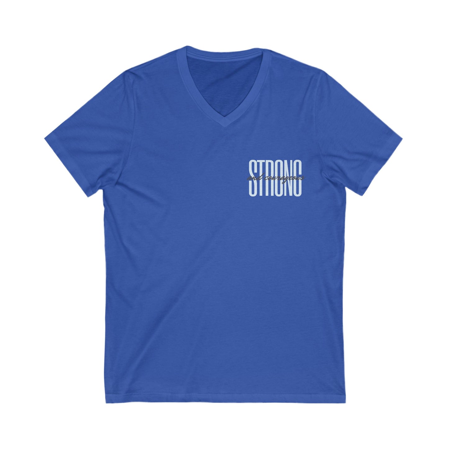 Strong and Courageous Unisex V-Neck T-Shirt