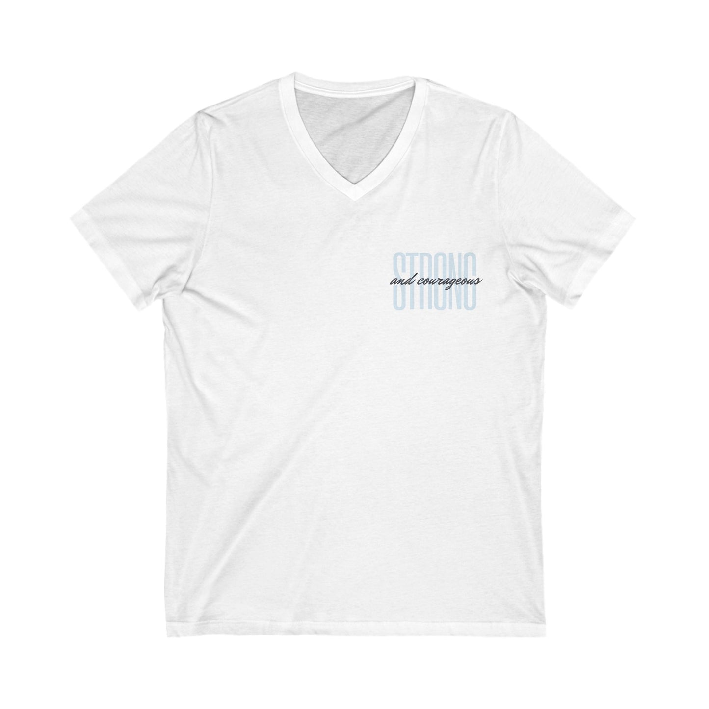 Strong and Courageous Unisex V-Neck T-Shirt