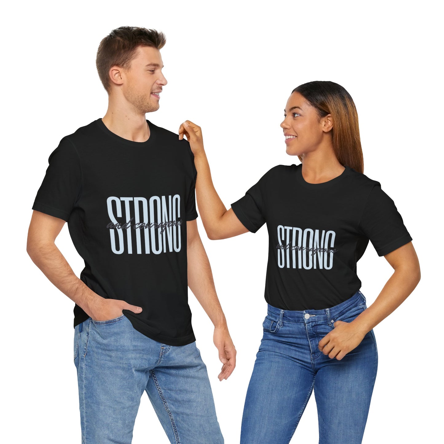 Strong and Courageous Unisex T-Shirt