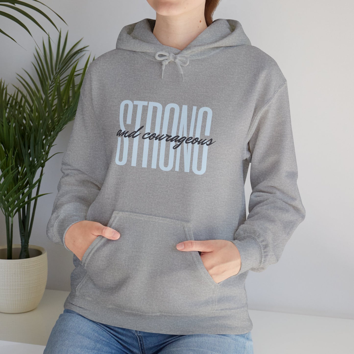 Strong and Courageous Unisex Hooded Sweatshirt