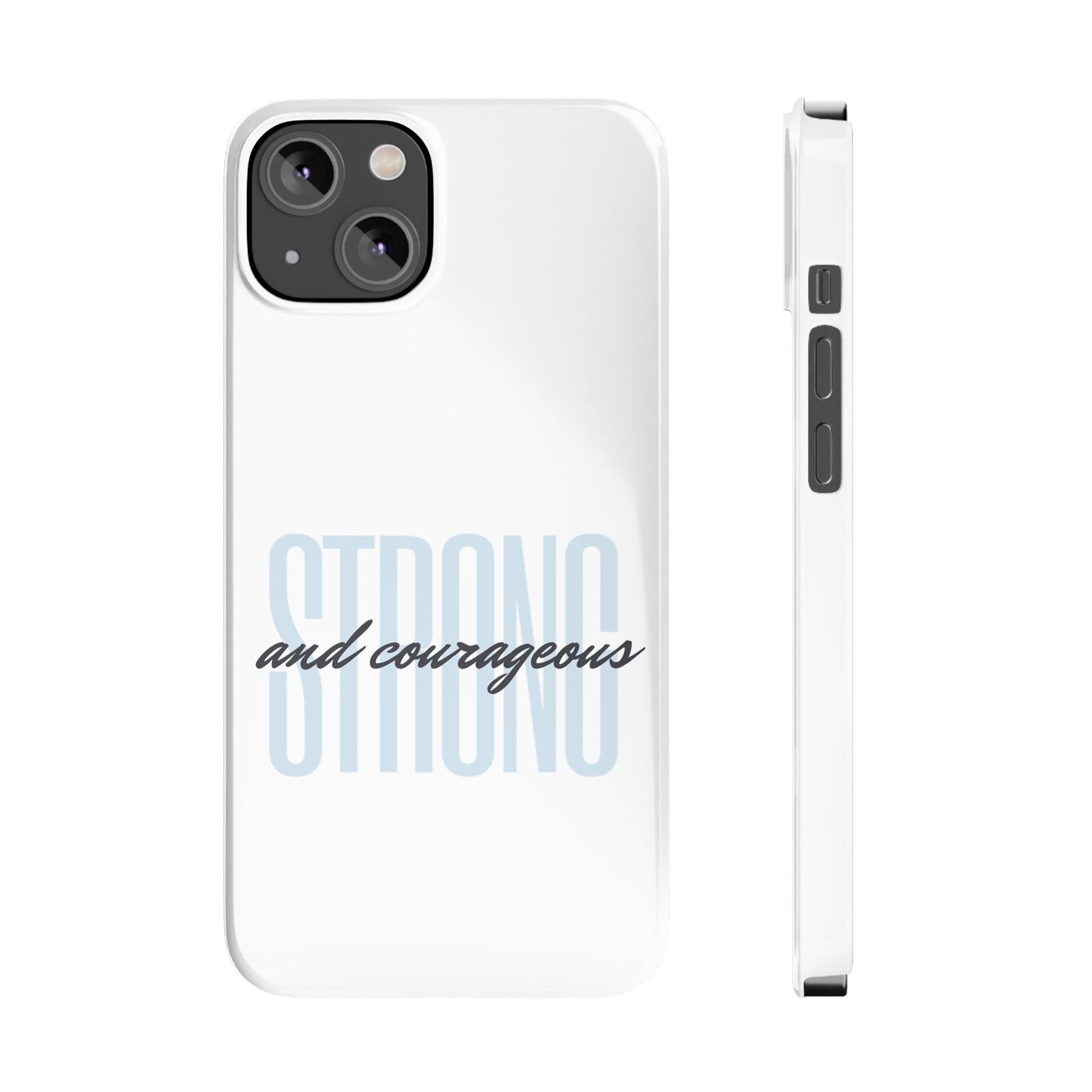 Strong and Courageous Phone Case