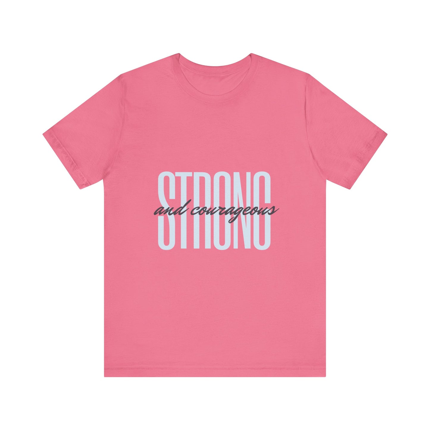 Strong and Courageous Unisex T-Shirt