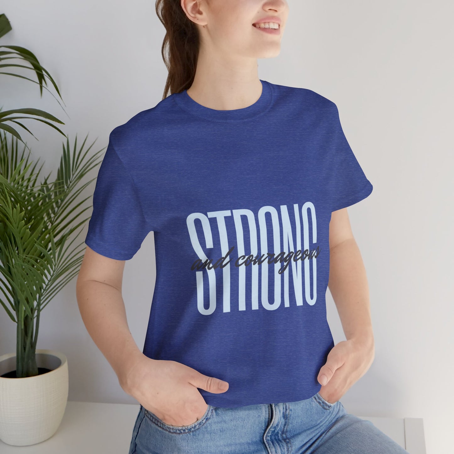 Strong and Courageous Unisex T-Shirt