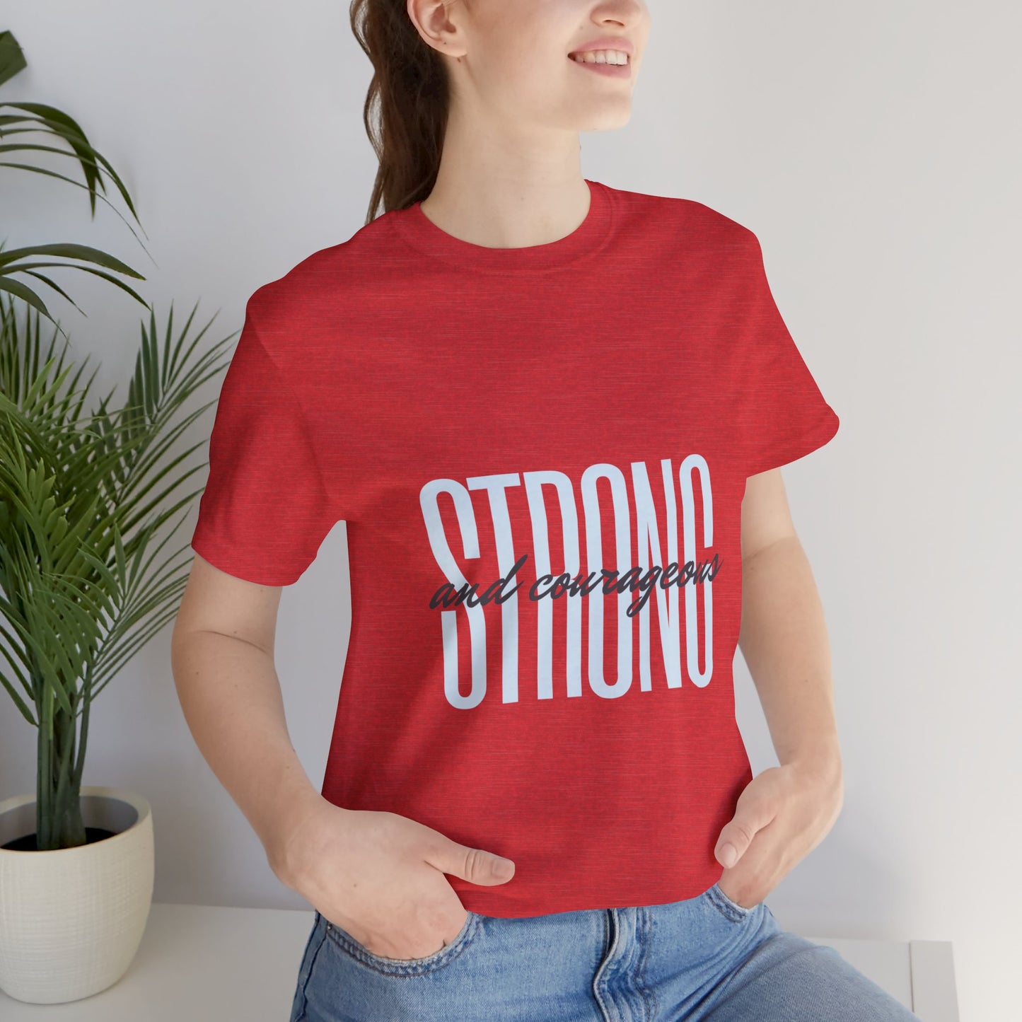 Strong and Courageous Unisex T-Shirt