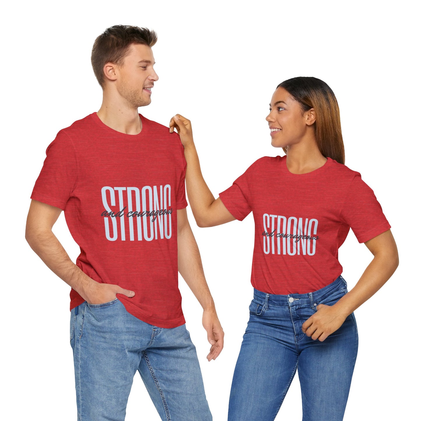 Strong and Courageous Unisex T-Shirt