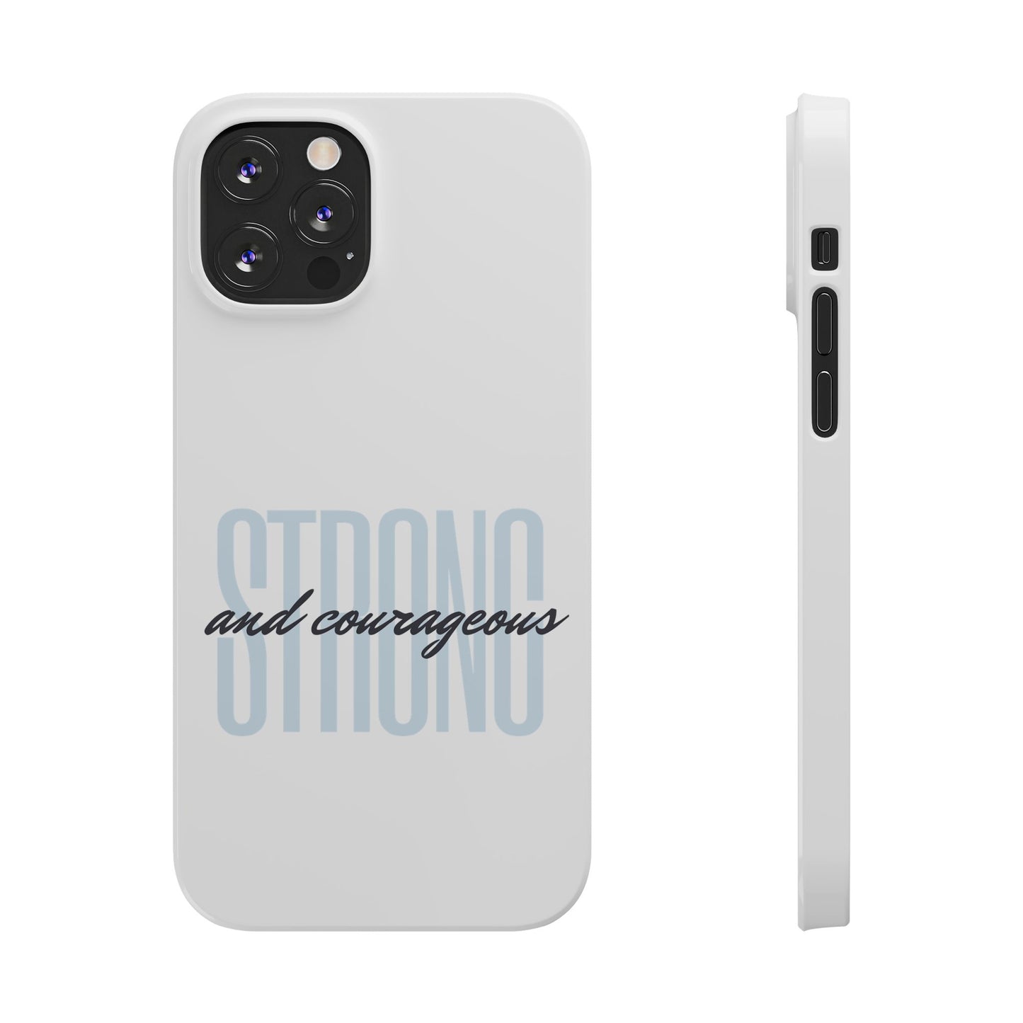 Strong and Courageous Phone Case