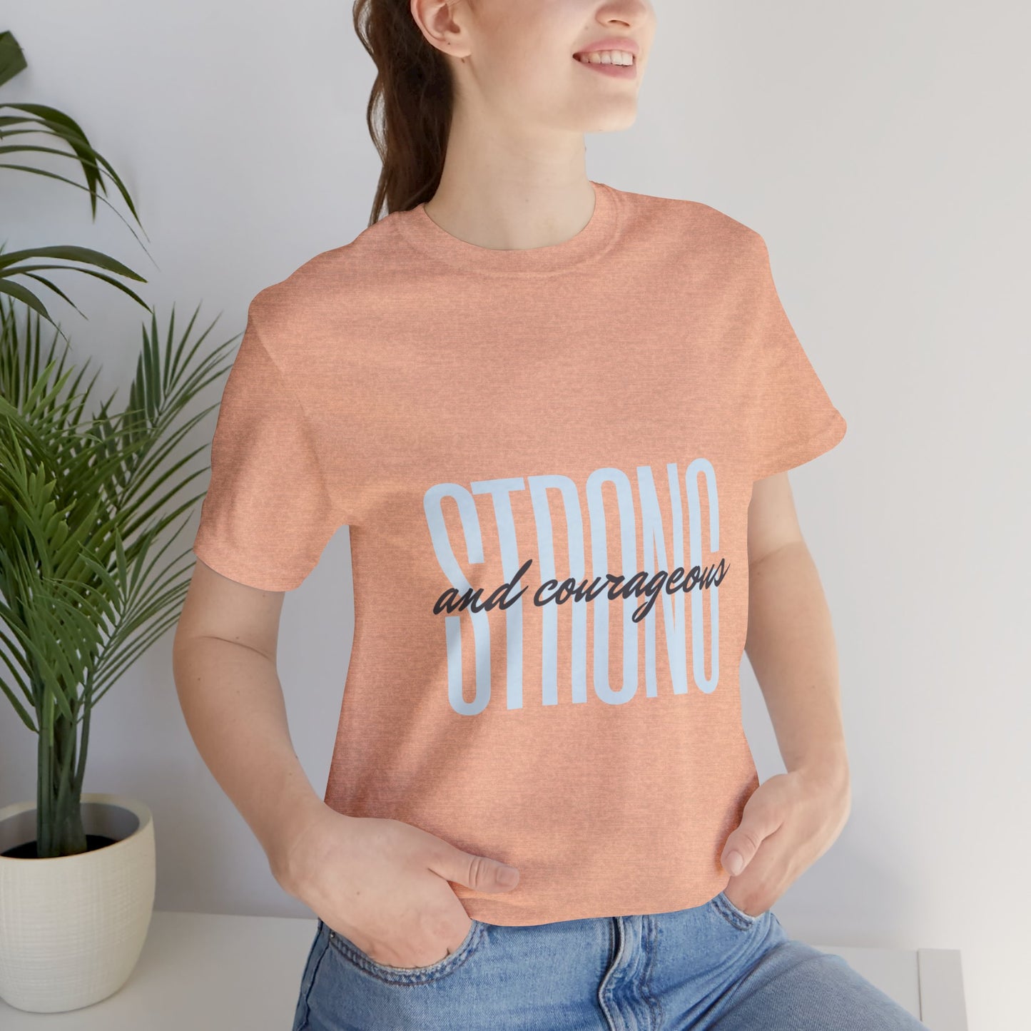 Strong and Courageous Unisex T-Shirt