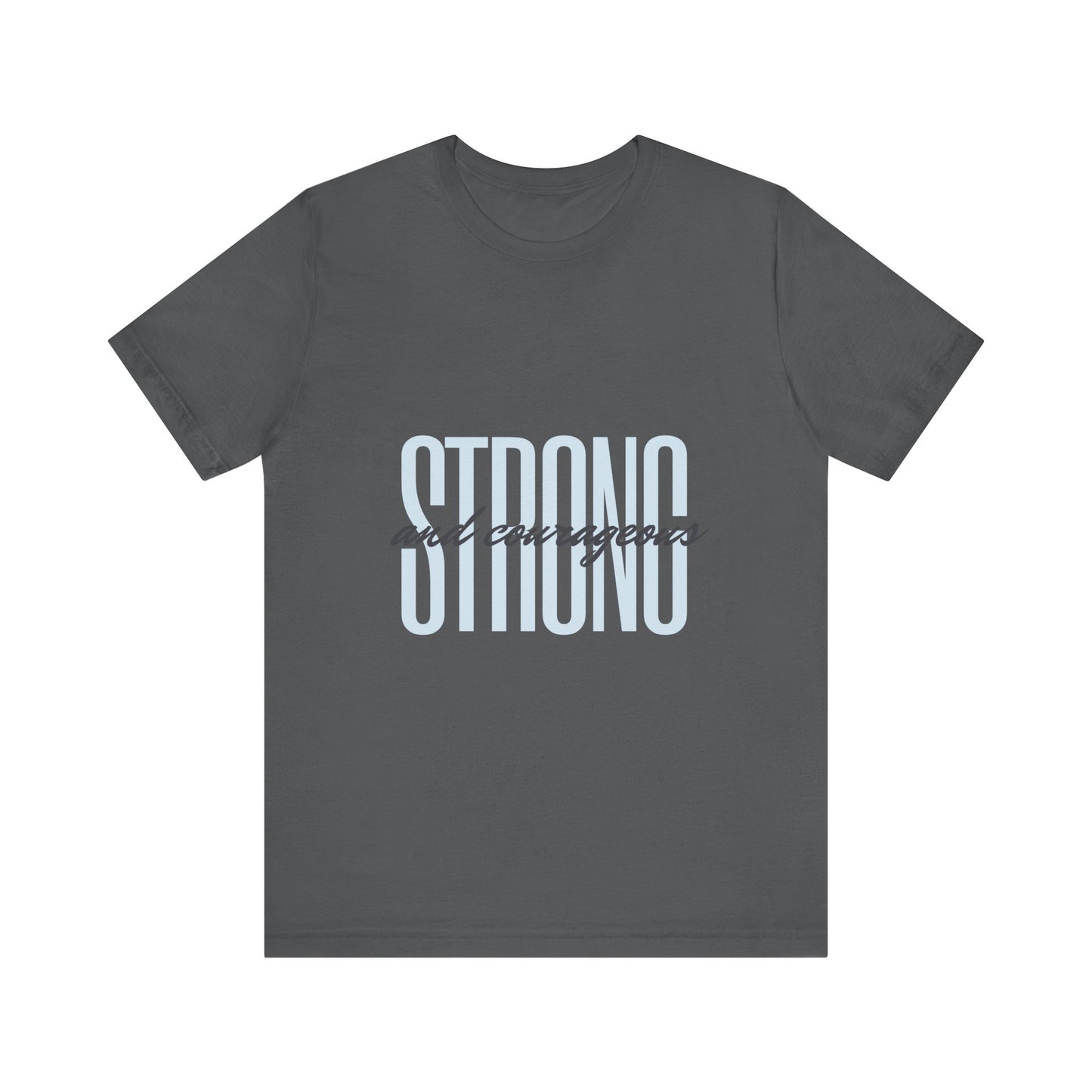 Strong and Courageous Unisex T-Shirt