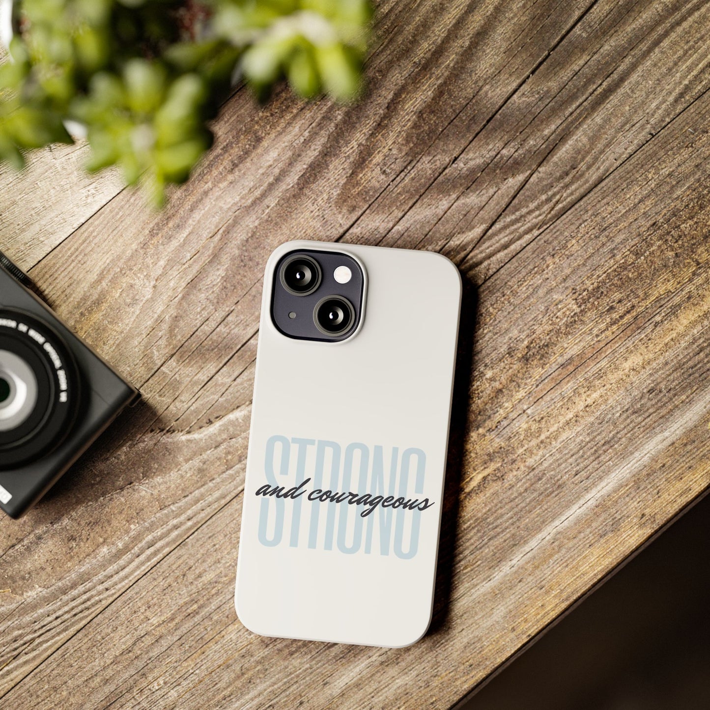 Strong and Courageous Phone Case