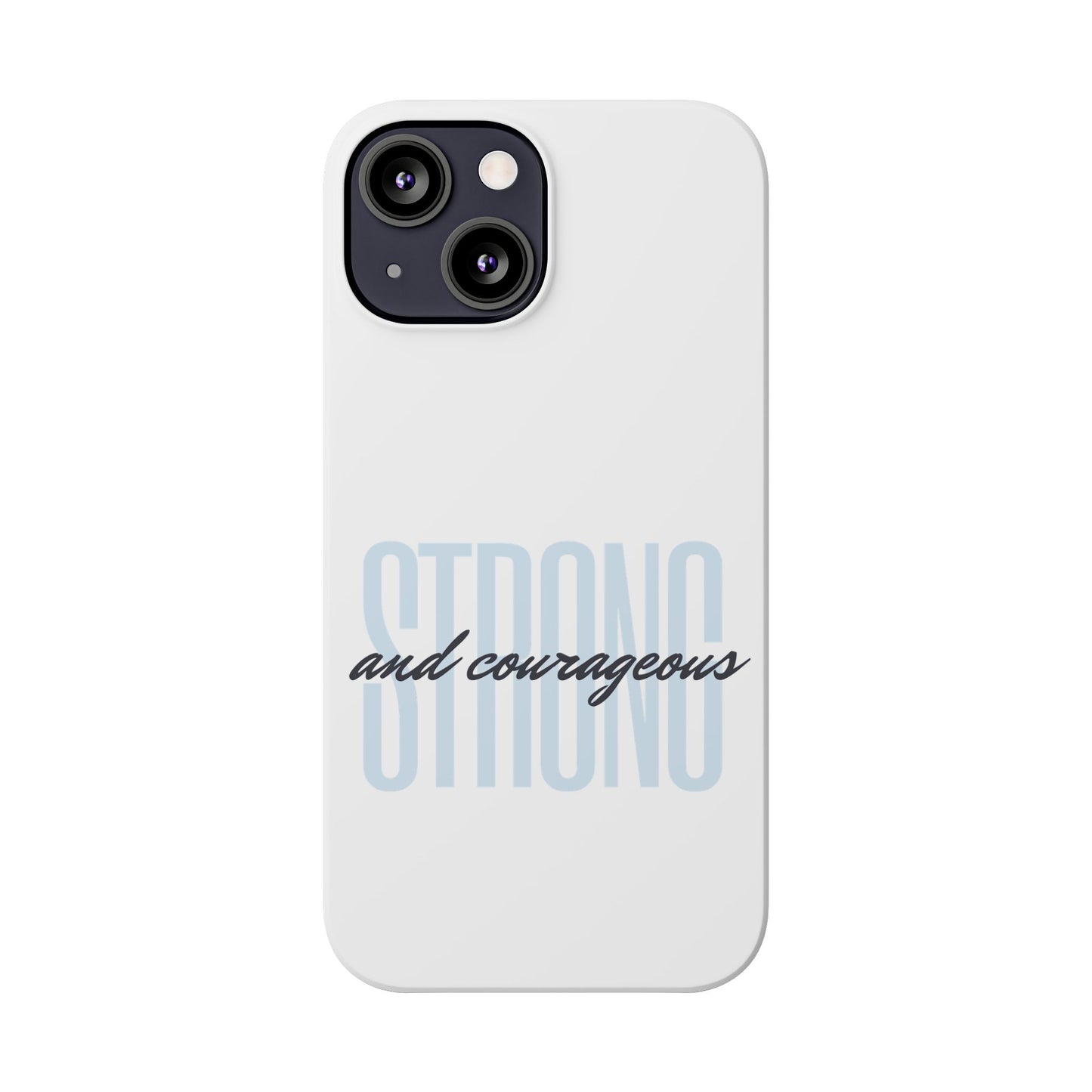 Strong and Courageous Phone Case