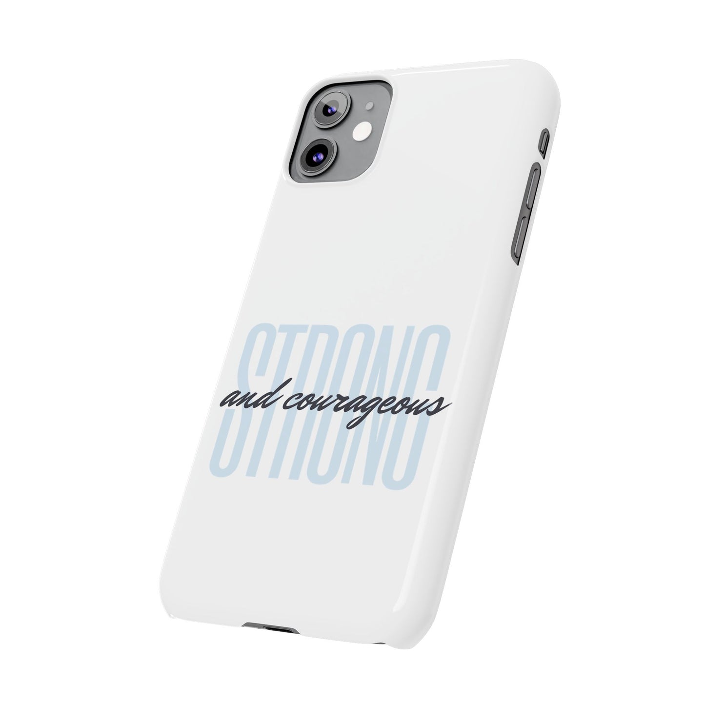 Strong and Courageous Phone Case