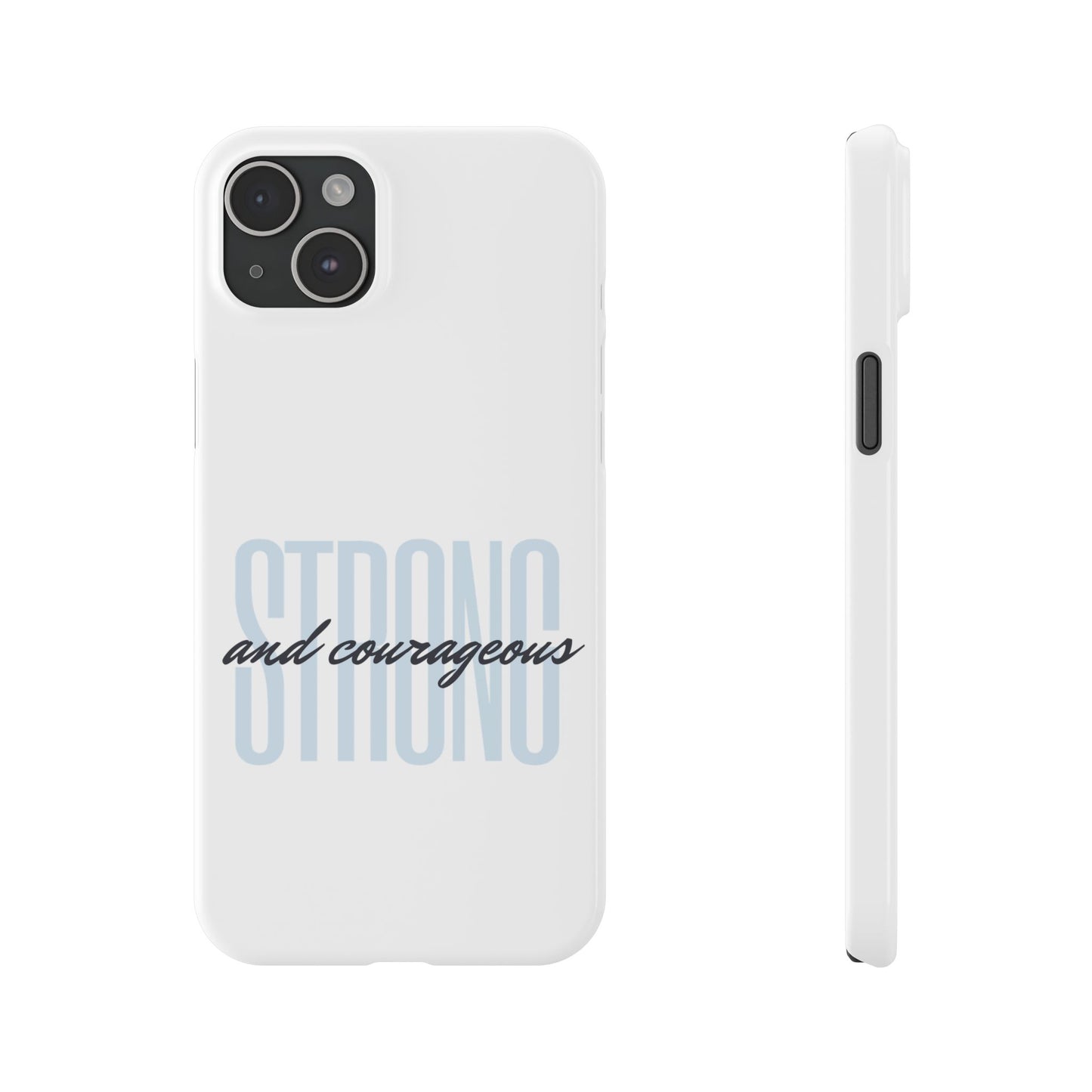 Strong and Courageous Phone Case