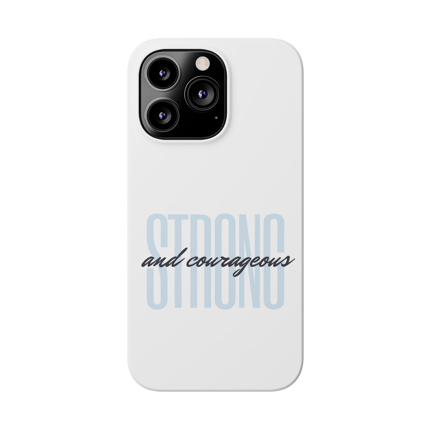 Strong and Courageous Phone Case