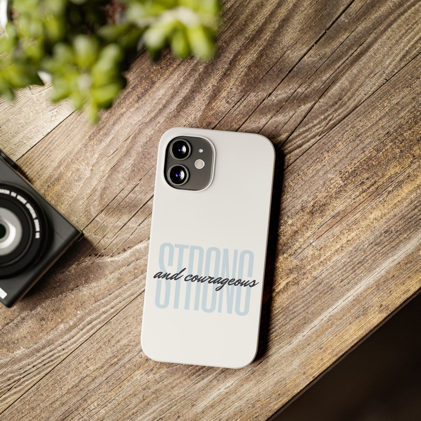 Strong and Courageous Phone Case