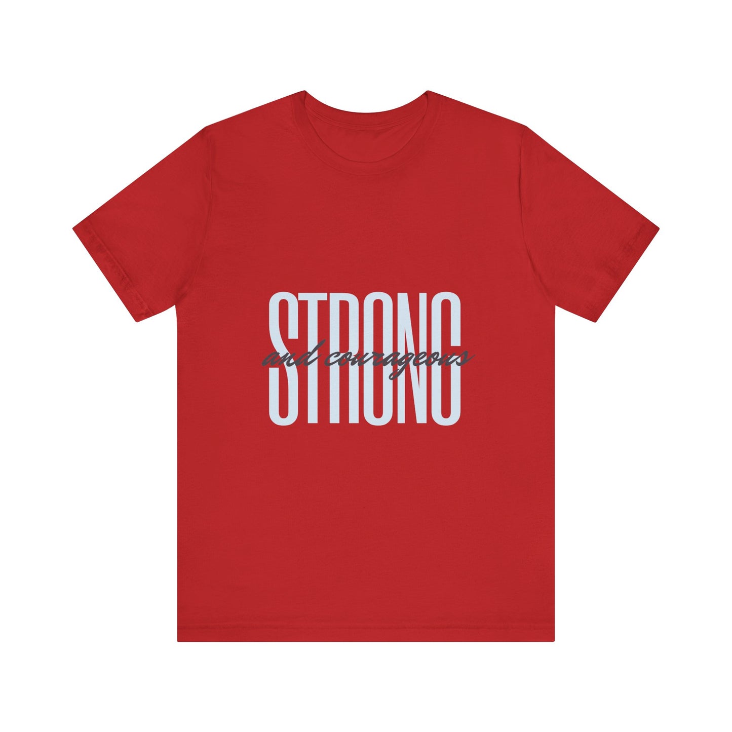 Strong and Courageous Unisex T-Shirt