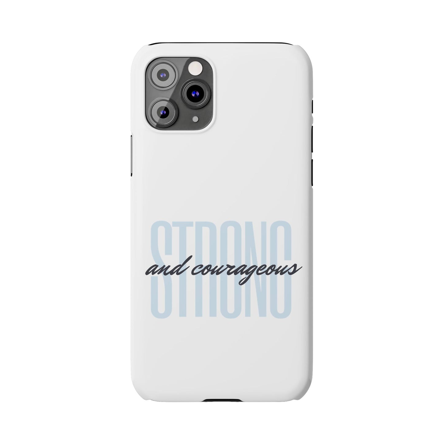 Strong and Courageous Phone Case