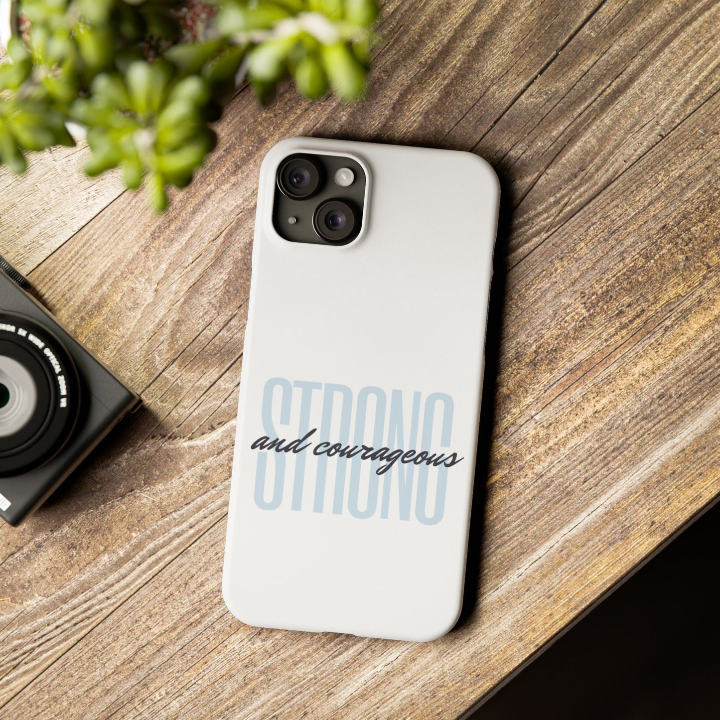 Strong and Courageous Phone Case