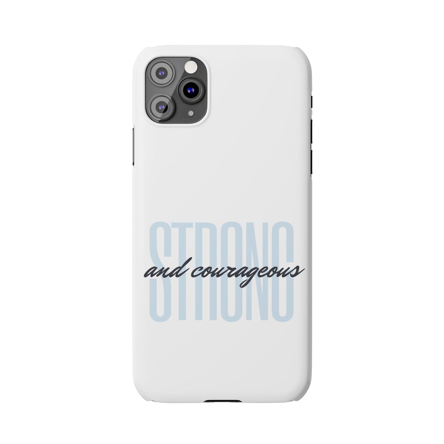 Strong and Courageous Phone Case