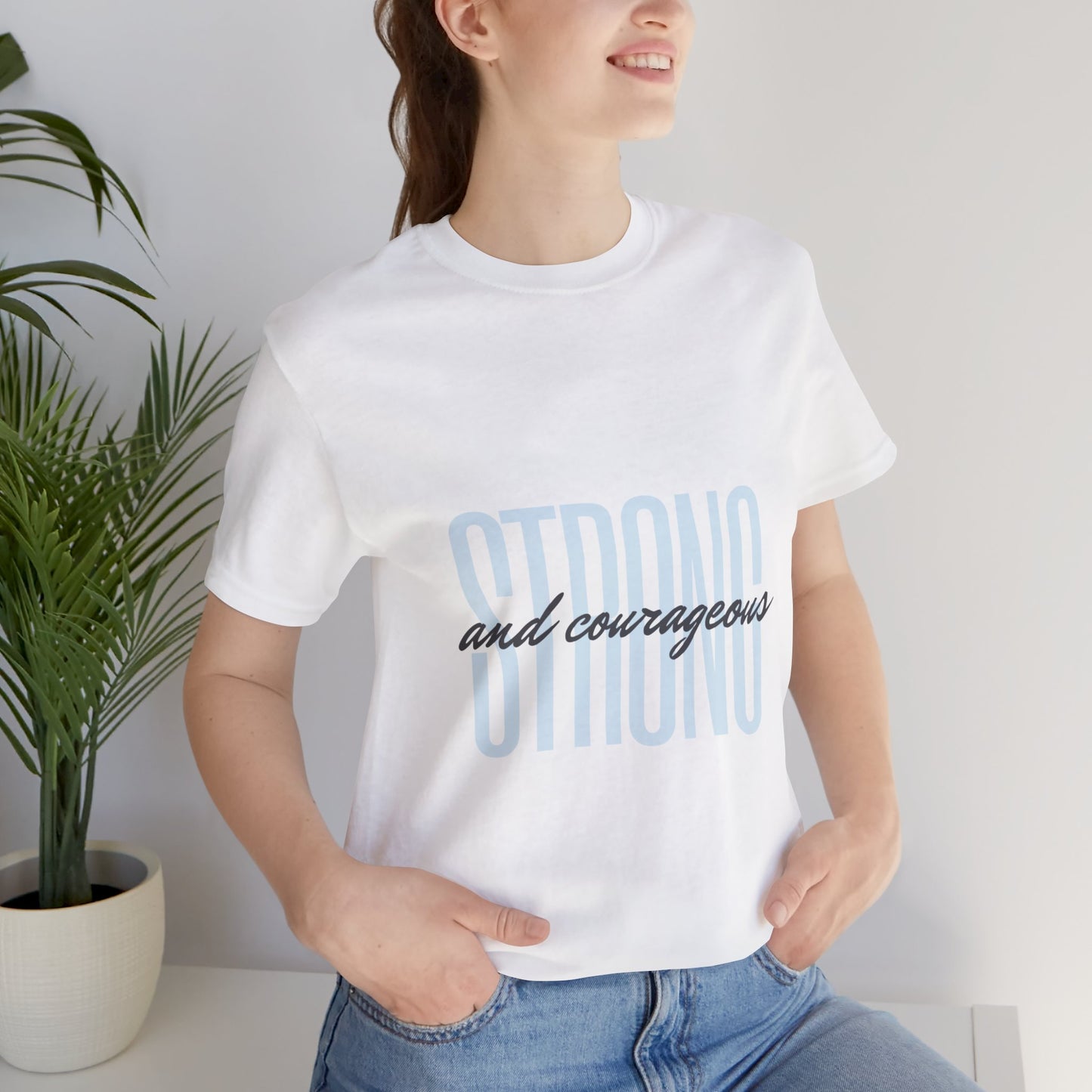 Strong and Courageous Unisex T-Shirt