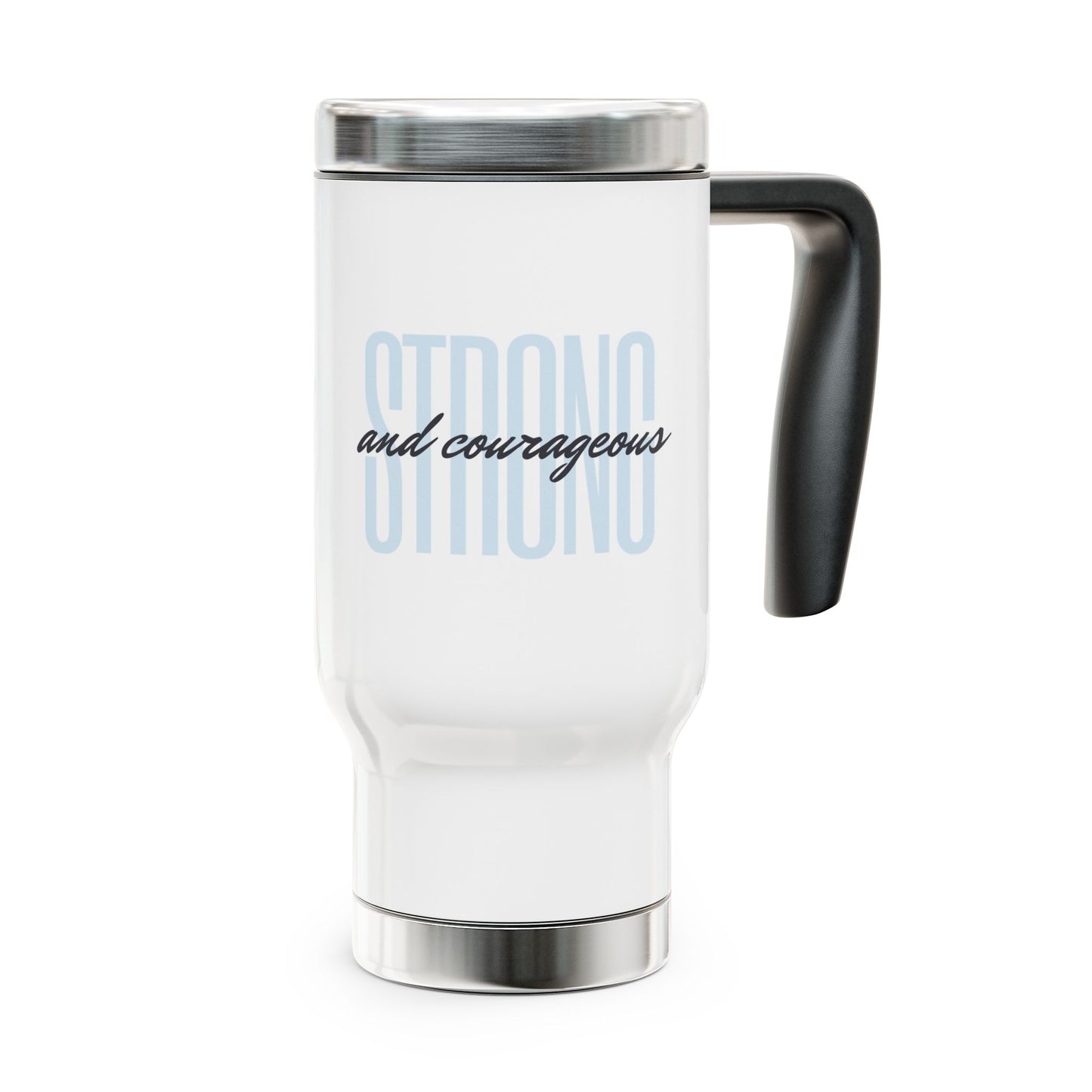 Strong and Courageous Travel Mug